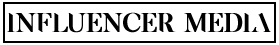 INFLUENCER MEDIA
